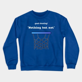 Good Shootin' Nothing but Net Crewneck Sweatshirt